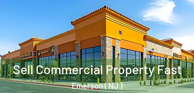  Sell Commercial Property Fast Emerson ( NJ )