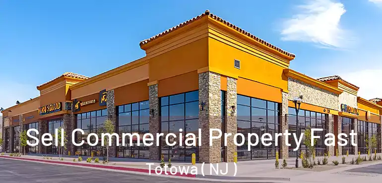  Sell Commercial Property Fast Totowa ( NJ )