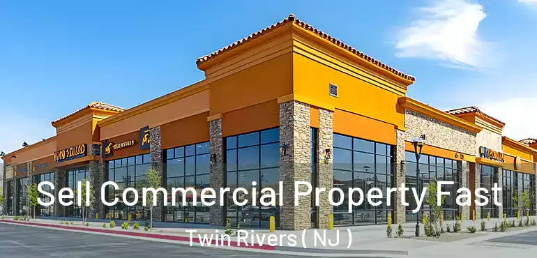  Sell Commercial Property Fast Twin Rivers ( NJ )
