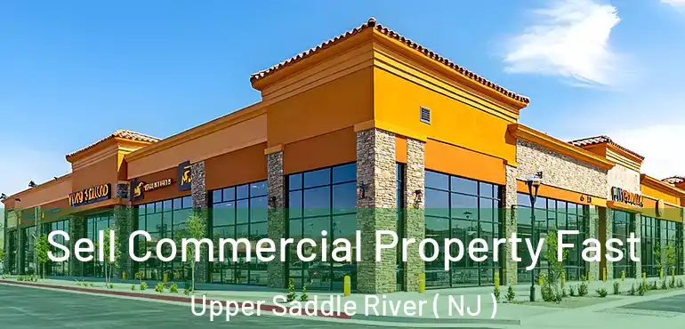  Sell Commercial Property Fast Upper Saddle River ( NJ )
