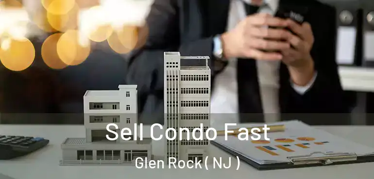  Sell Condo Fast Glen Rock ( NJ )