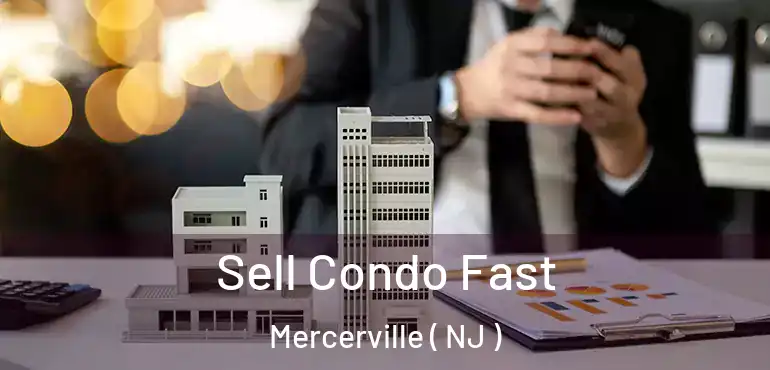  Sell Condo Fast Mercerville ( NJ )