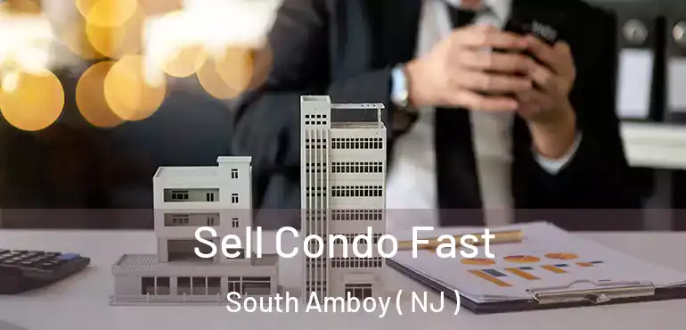  Sell Condo Fast South Amboy ( NJ )