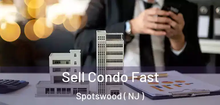  Sell Condo Fast Spotswood ( NJ )