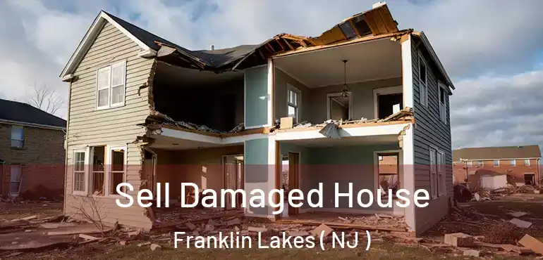  Sell Damaged House Franklin Lakes ( NJ )