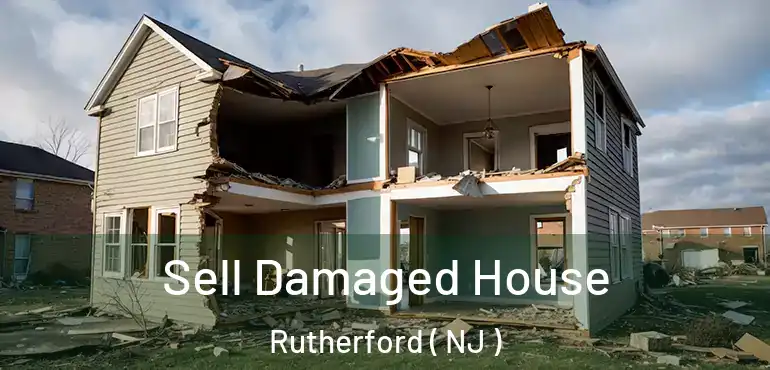  Sell Damaged House Rutherford ( NJ )