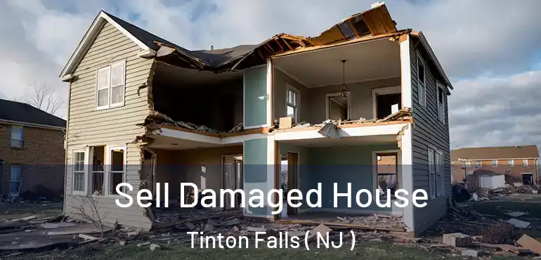  Sell Damaged House Tinton Falls ( NJ )