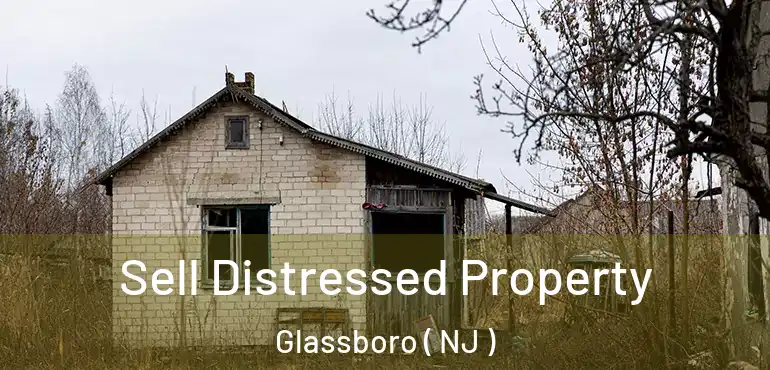  Sell Distressed Property Glassboro ( NJ )