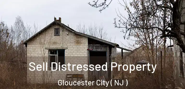 Sell Distressed Property Gloucester City ( NJ )