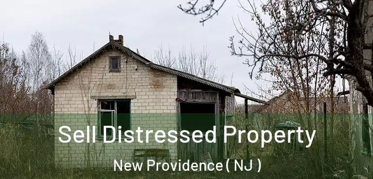  Sell Distressed Property New Providence ( NJ )