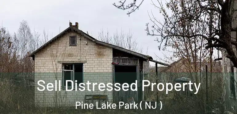  Sell Distressed Property Pine Lake Park ( NJ )
