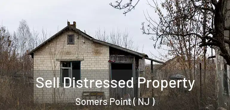  Sell Distressed Property Somers Point ( NJ )