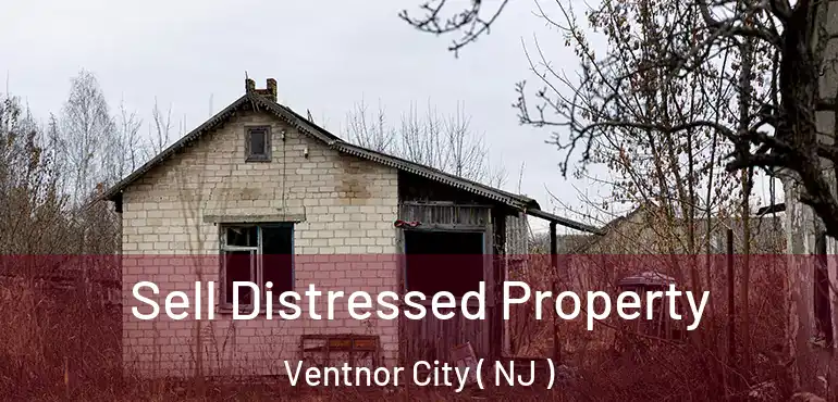  Sell Distressed Property Ventnor City ( NJ )