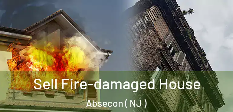  Sell Fire-damaged House Absecon ( NJ )