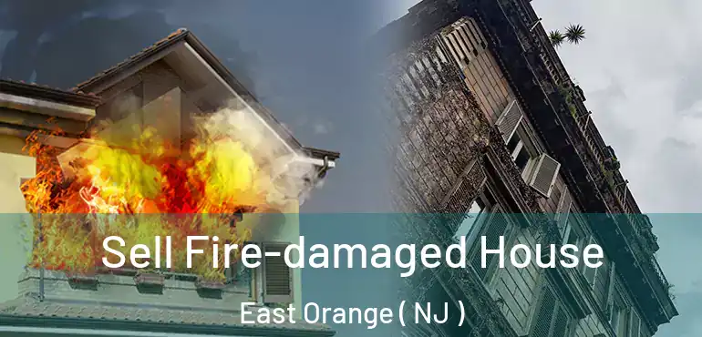  Sell Fire-damaged House East Orange ( NJ )