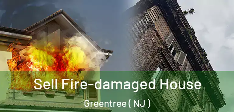  Sell Fire-damaged House Greentree ( NJ )