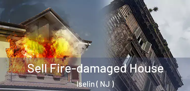  Sell Fire-damaged House Iselin ( NJ )