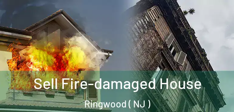  Sell Fire-damaged House Ringwood ( NJ )