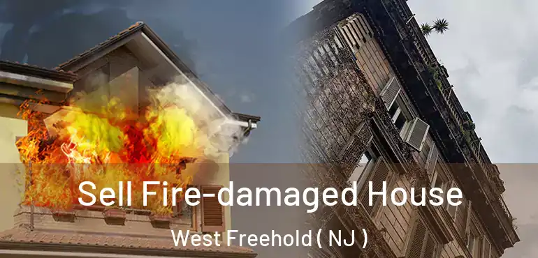  Sell Fire-damaged House West Freehold ( NJ )