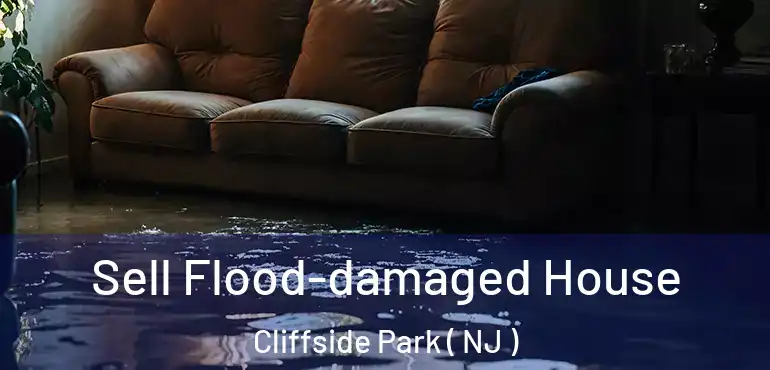  Sell Flood-damaged House Cliffside Park ( NJ )
