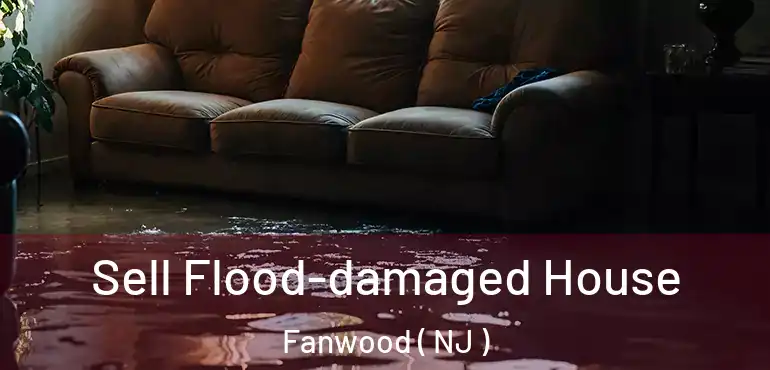  Sell Flood-damaged House Fanwood ( NJ )
