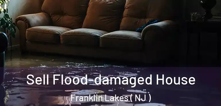  Sell Flood-damaged House Franklin Lakes ( NJ )