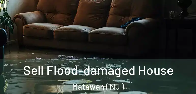  Sell Flood-damaged House Matawan ( NJ )