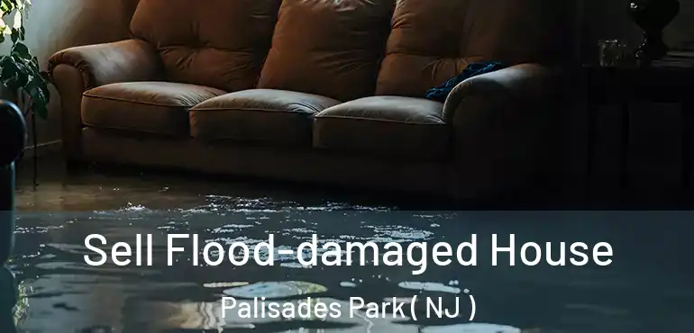  Sell Flood-damaged House Palisades Park ( NJ )