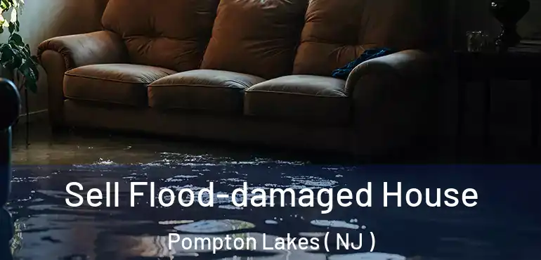 Sell Flood-damaged House Pompton Lakes ( NJ )