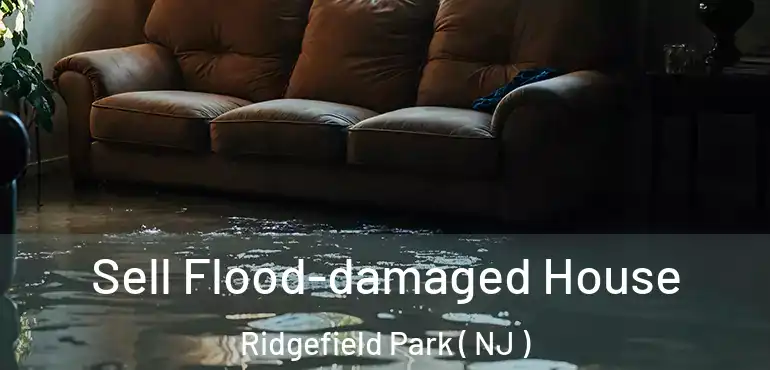  Sell Flood-damaged House Ridgefield Park ( NJ )