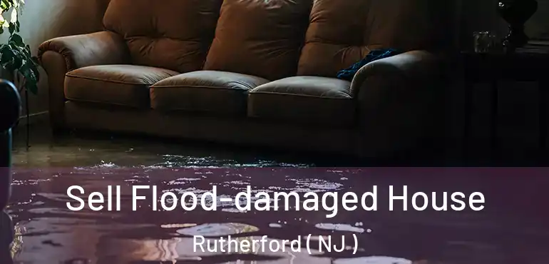  Sell Flood-damaged House Rutherford ( NJ )