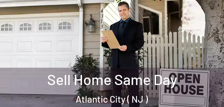  Sell Home Same Day Atlantic City ( NJ )