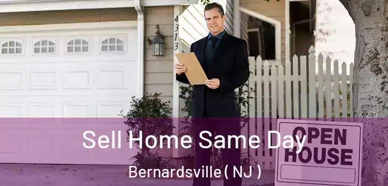  Sell Home Same Day Bernardsville ( NJ )