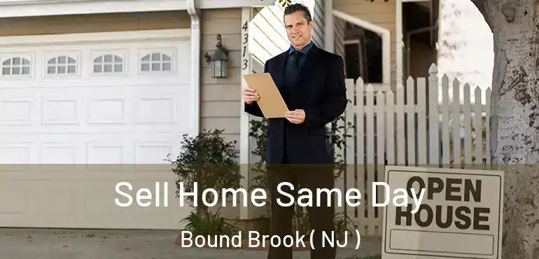 Sell Home Same Day Bound Brook ( NJ )
