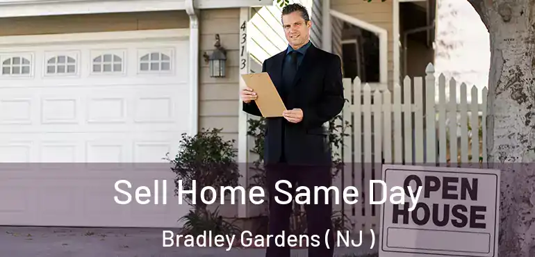  Sell Home Same Day Bradley Gardens ( NJ )