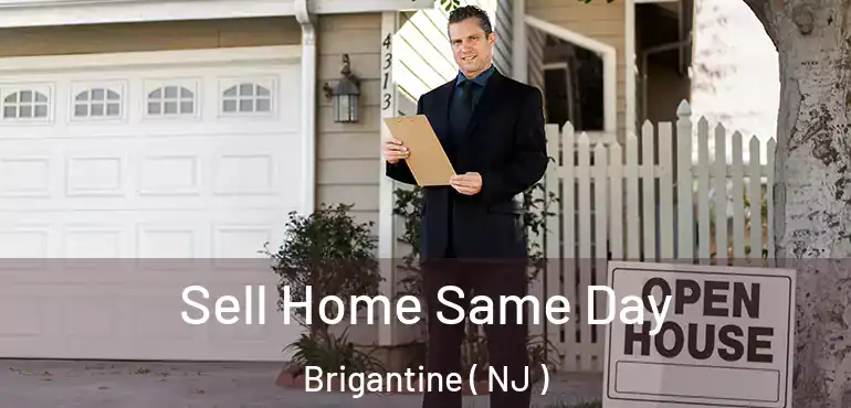  Sell Home Same Day Brigantine ( NJ )