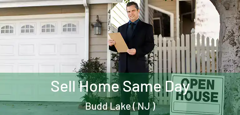  Sell Home Same Day Budd Lake ( NJ )