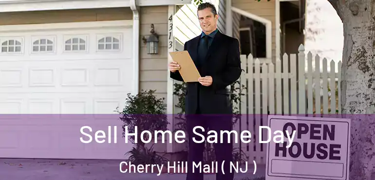  Sell Home Same Day Cherry Hill Mall ( NJ )