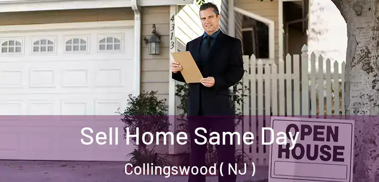  Sell Home Same Day Collingswood ( NJ )