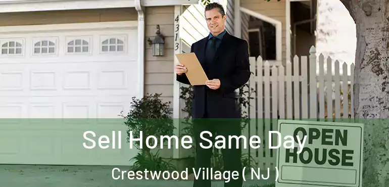  Sell Home Same Day Crestwood Village ( NJ )