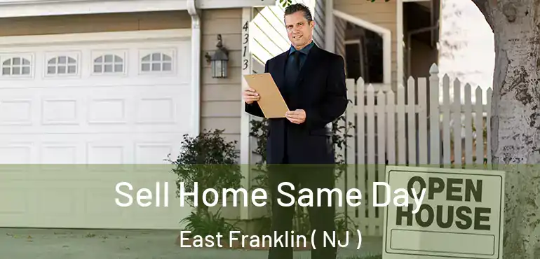 Sell Home Same Day East Franklin ( NJ )