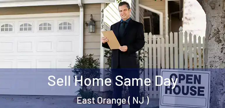 Sell Home Same Day East Orange ( NJ )