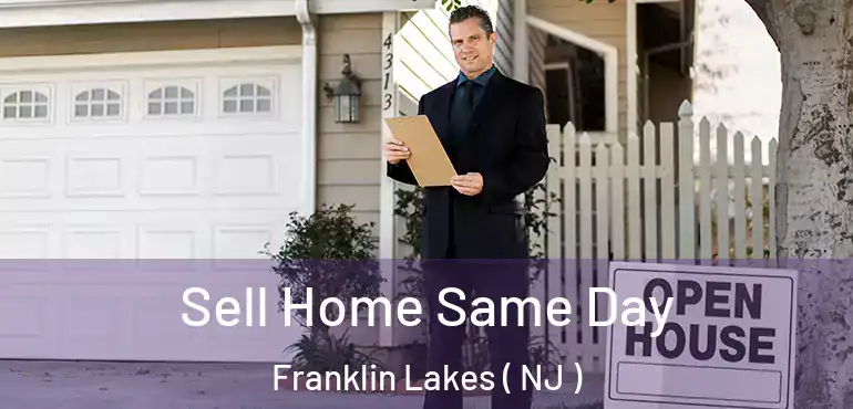  Sell Home Same Day Franklin Lakes ( NJ )