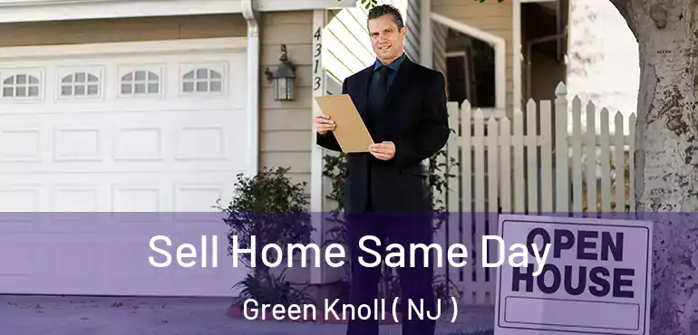  Sell Home Same Day Green Knoll ( NJ )