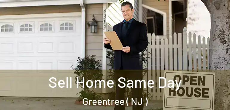  Sell Home Same Day Greentree ( NJ )