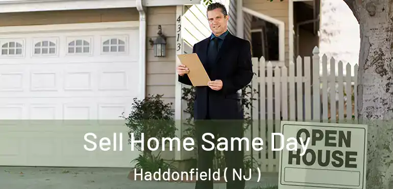  Sell Home Same Day Haddonfield ( NJ )