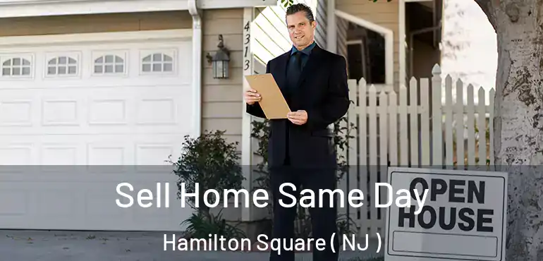  Sell Home Same Day Hamilton Square ( NJ )