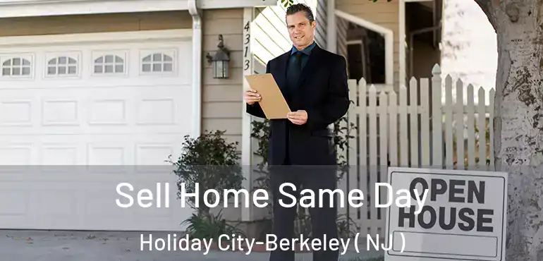  Sell Home Same Day Holiday City-Berkeley ( NJ )
