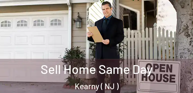  Sell Home Same Day Kearny ( NJ )