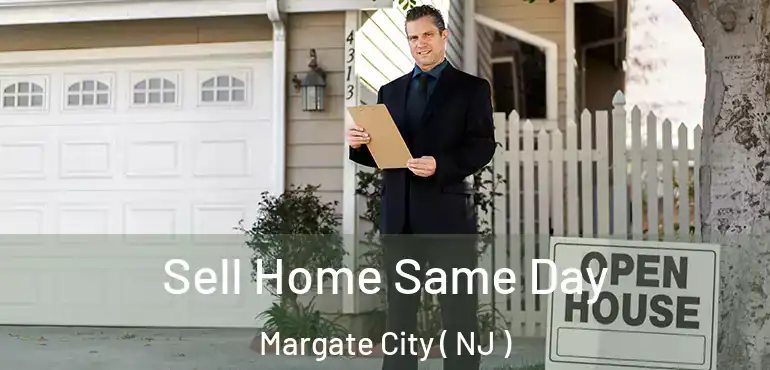  Sell Home Same Day Margate City ( NJ )
